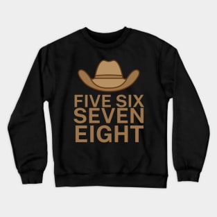 Five six seven eight Crewneck Sweatshirt